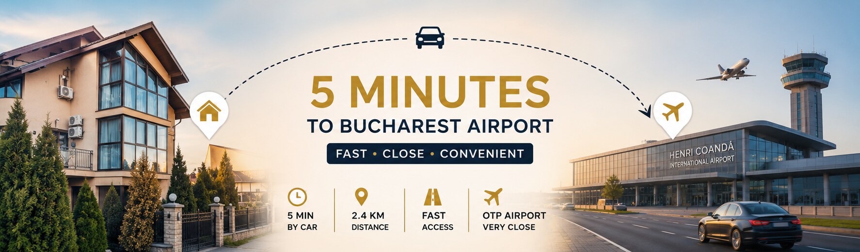 5 minutes to Bucharest Airport